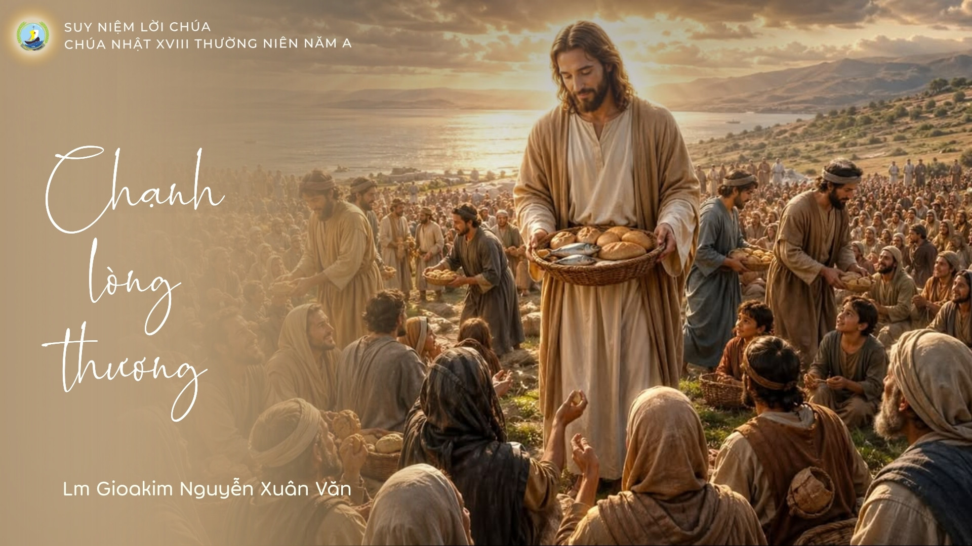 Chạnh lòng thương_Suy niệm Tin mừng Chúa nhật XVIII Thường niên năm A